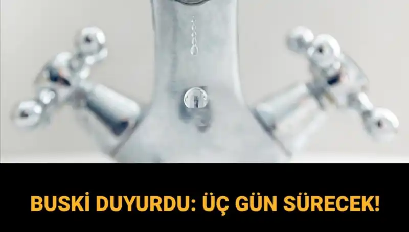 Bursa'da Üç Gün Su Kesintisi: BUSKİ'den Açıklamalar Geldi!