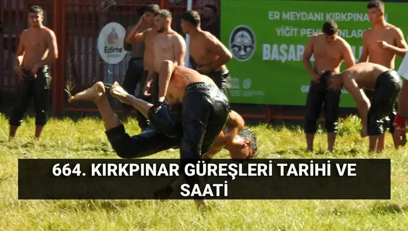 664. Kırkpınar Yağlı Güreşleri: Tarih, Saat ve Ödüller Hakkında Bilmeniz Gerekenler