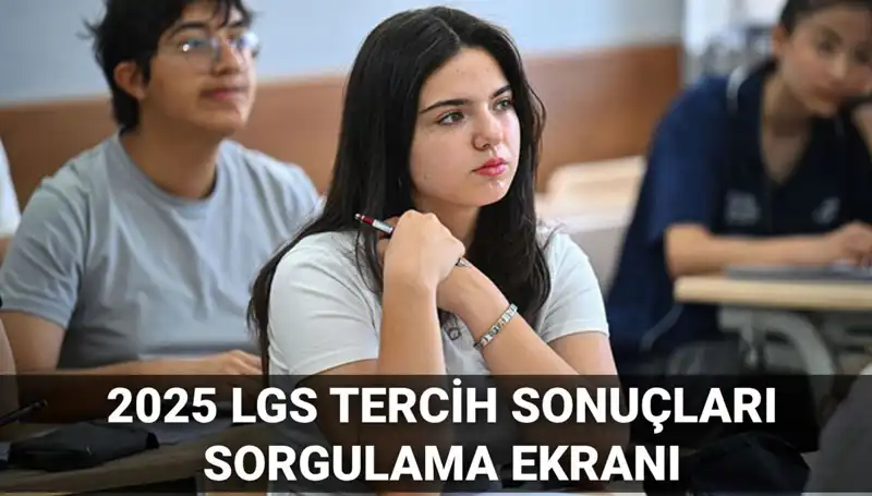 2025 LGS Tercih Sonuçları: Tarih ve Detaylar Burada!