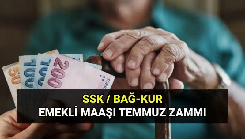Temmuz Emekli Maaş Zamları SSK, Bağkur ve Emekli Sandığı’nda Ne Kadar Oldu?
