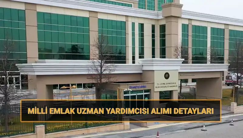2025'te Milli Emlak Uzman Yardımcısı Alımı: Takvim ve Detaylar Açıklandı!