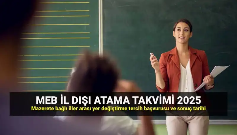 2025 MEB İl Dışı Atama Takvimi: Öğretmenler için Hedef Tarihler