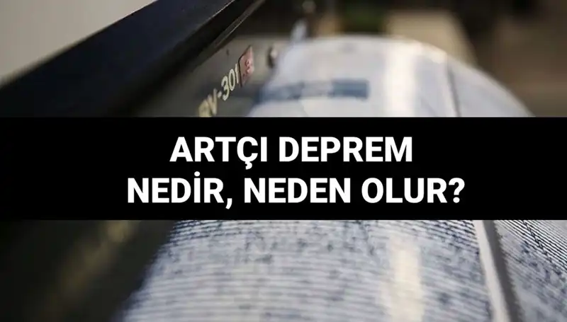 Artçı depremler: Doğa olaylarının bilinmeyen sırları ve etkileri