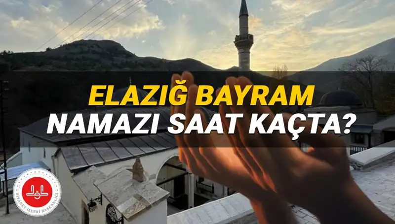 Elazığ’da 2025 Kurban Bayramı Namazı Saati Açıklandı!