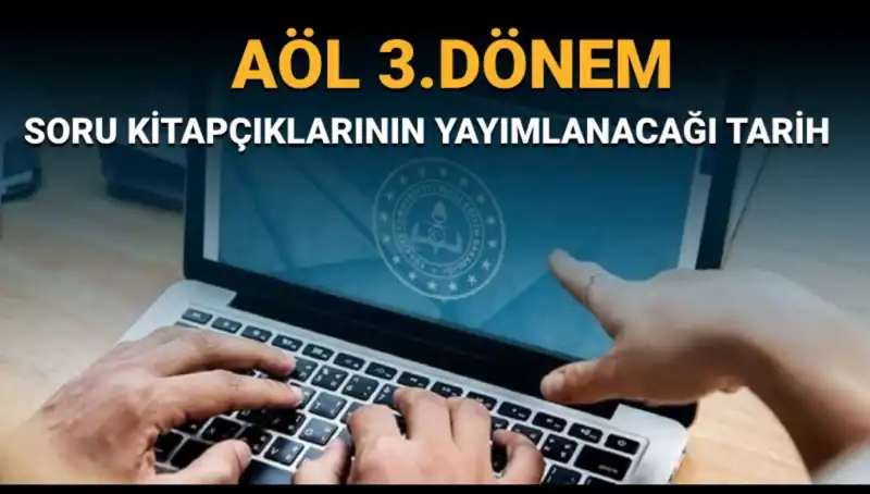 AÖL 3. Dönem Soru Kitapçıkları Yayımlandı mı? MEB'den Tarih Açıklaması!