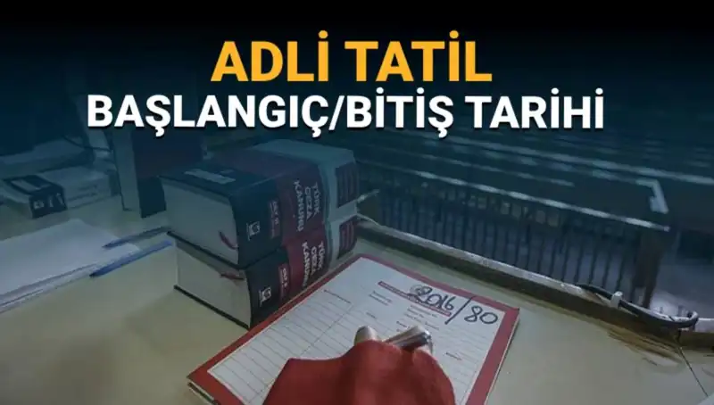 Adli Tatil Süreci: Ne Zaman Başlayacak ve Davalar Nasıl Devam Edecek?