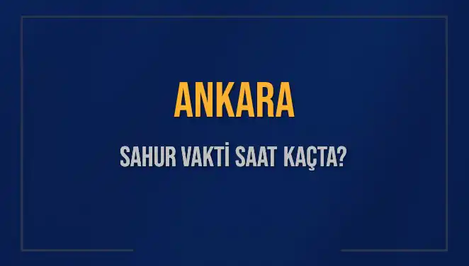 Ankara Sahur Vakti 2025: İmsak Saati Ne Zaman, Ne Kadar Kaldı?
