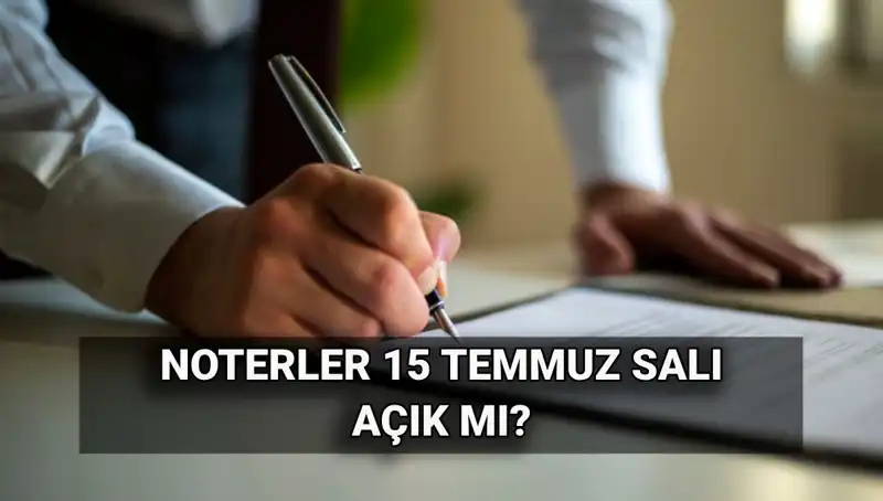 15 Temmuz Noterliklerde Açıklık: Hizmetler Devam Ediyor Mu?
