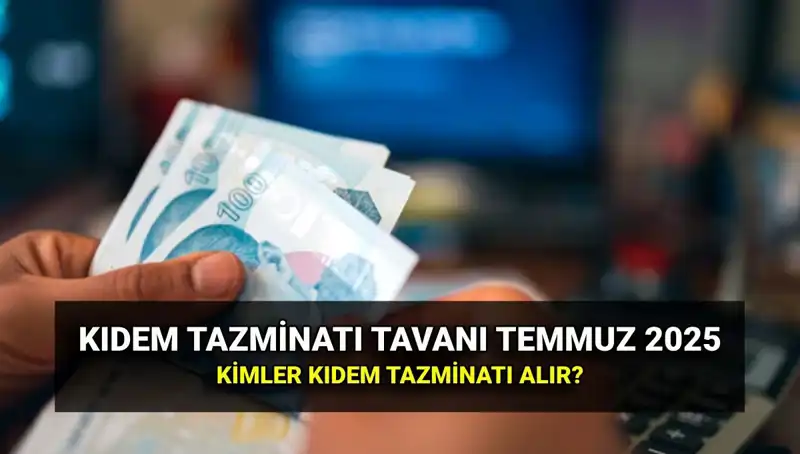 Kıdem Tazminatı Tavanı 2025'te Yeniden Belirlendi: Yeni Tutara Dikkat!