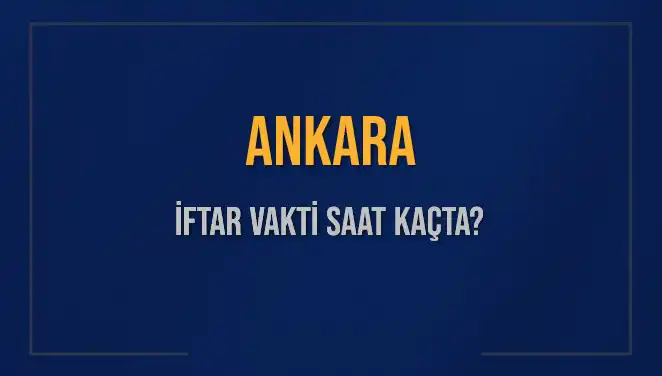 Ankara'da İftar Vakti: 3 Mart 2025 İçin Saat Kaçta Okunuyor?