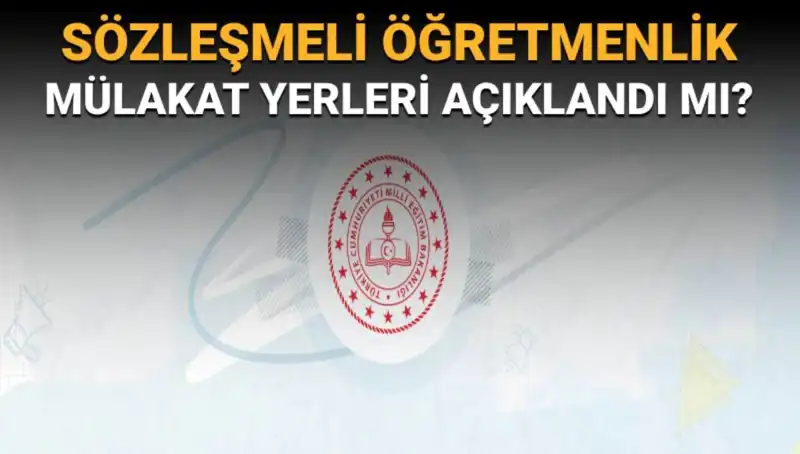 Sözleşmeli Öğretmenlik Mülakat Yerleri Açıklandı mı? MEB'den Beklenen Açıklama Geldi