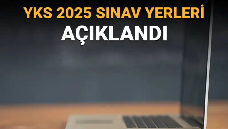 YKS 2025 Sınav Yerleri Açıklandı! Giriş Belgelerinizi Nasıl Görebilirsiniz?