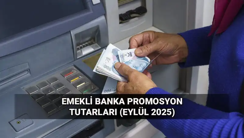 Emekli Banka Promosyonlarında Değişim: Eylül 2025 Tutarları Nasıl Olacak?