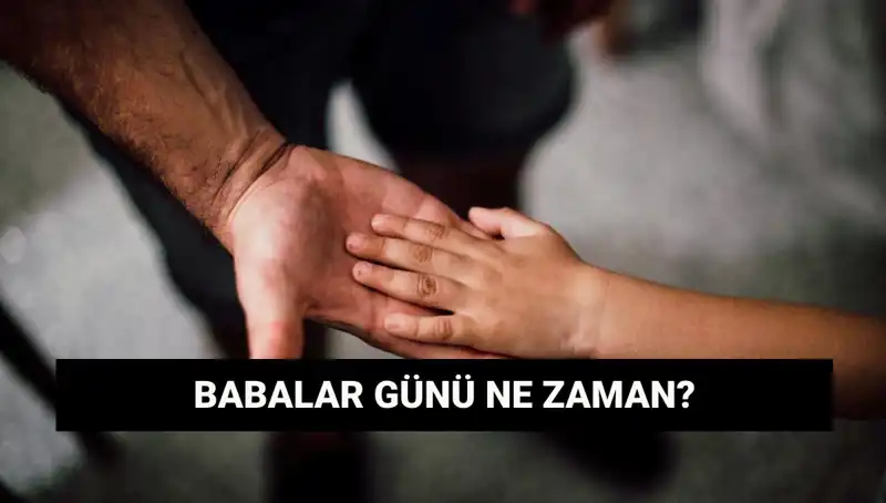 Babalar Günü 2025'te Hangi Güne Denk Geliyor?