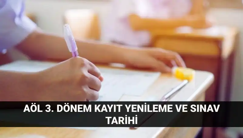 AÖL Kayıt Yenileme ve 3. Dönem Sınavları: Tüm Detaylar Burada!
