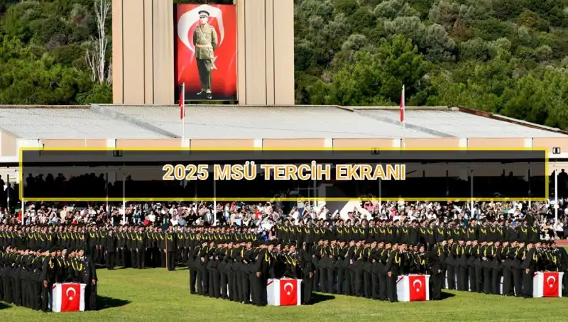 2025 MSÜ Tercih Süresi Ne Zaman Sona Eriyor? Detayları Öğrenin!